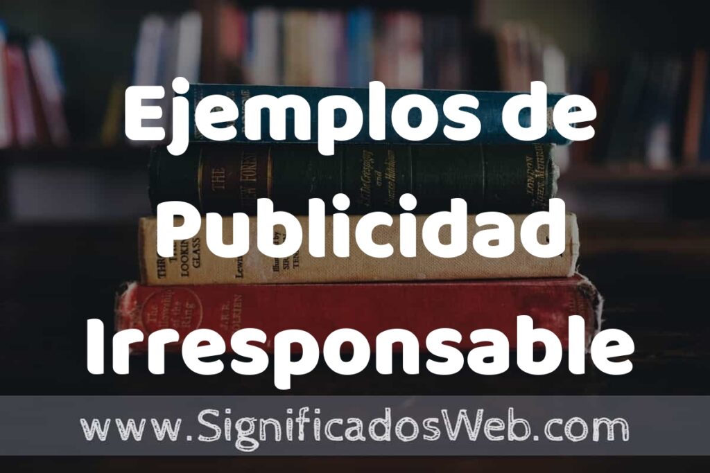 50 Ejemplos de Publicidad Irresponsable ▶️ Características, ¿que es? COMO USAR