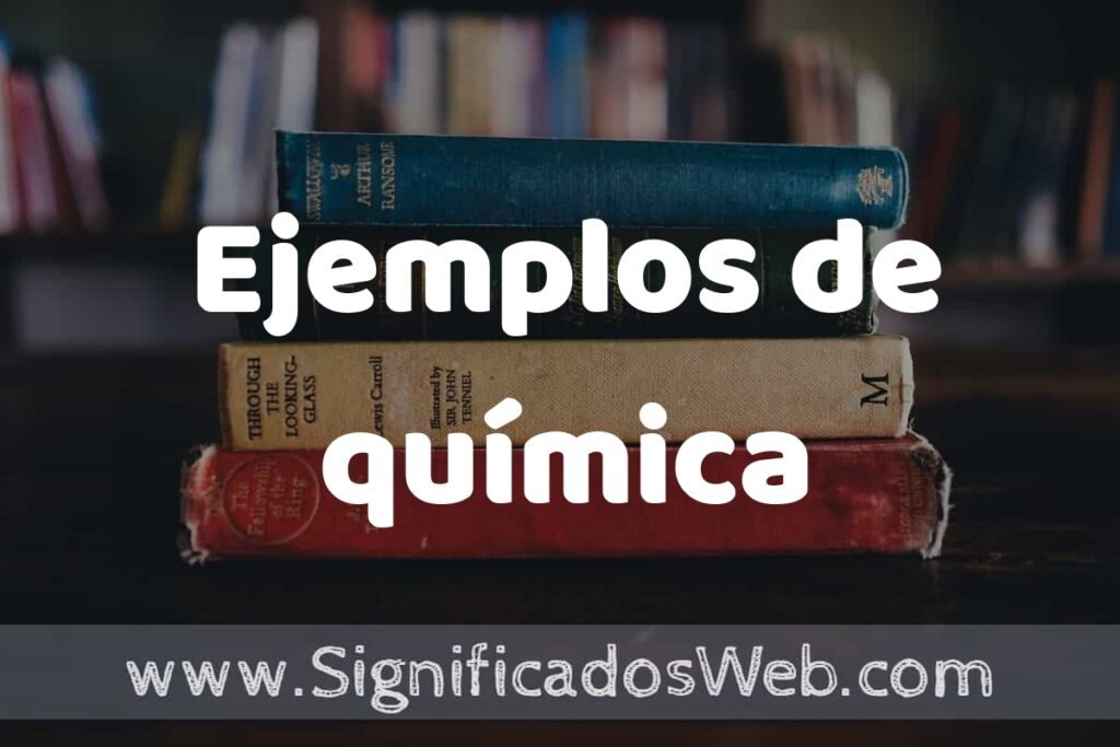 50 Ejemplos de química ▶️ Características, ¿que es? COMO USAR