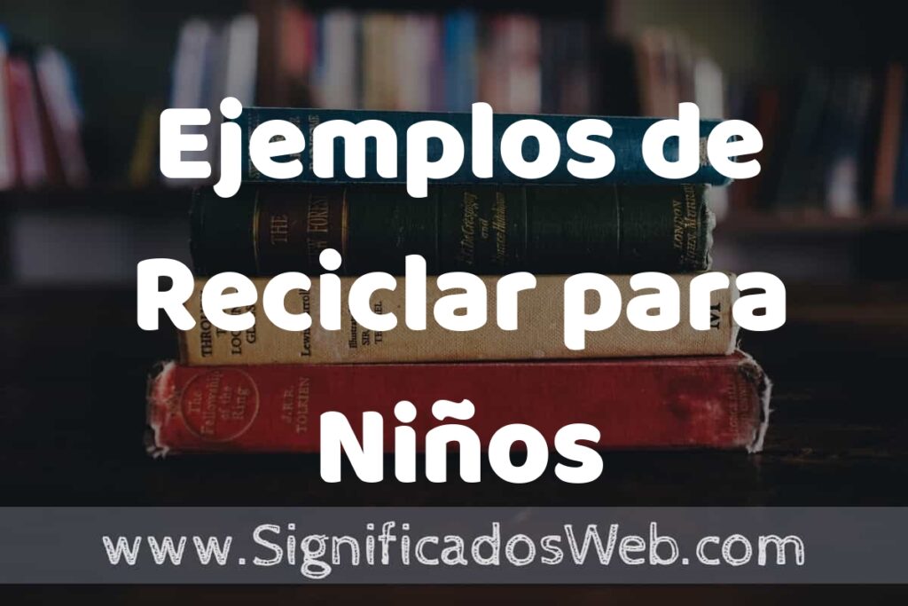50 Ejemplos de Reciclar para Niños ▶️ Características, ¿que es? COMO USAR
