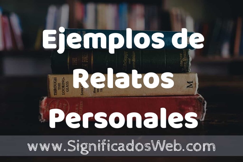 50 Ejemplos de Relatos Personales ▶️ Características, ¿que es? COMO USAR