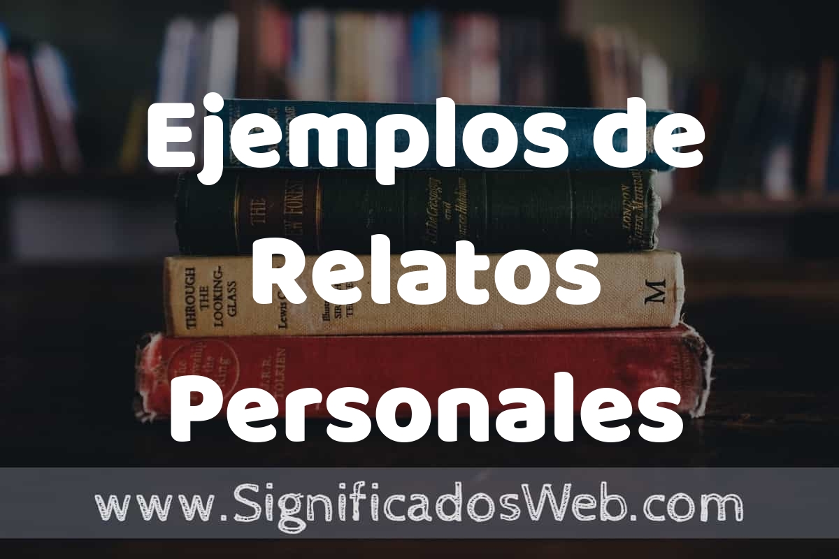 50 Ejemplos de Relatos Personales ️ Características, ¿que es? COMO USAR