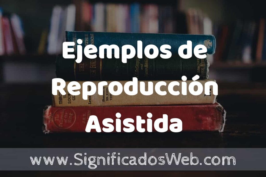 25 Ejemplos de Reproducción Asistida ▶️ ¿que es? Características y COMO USAR