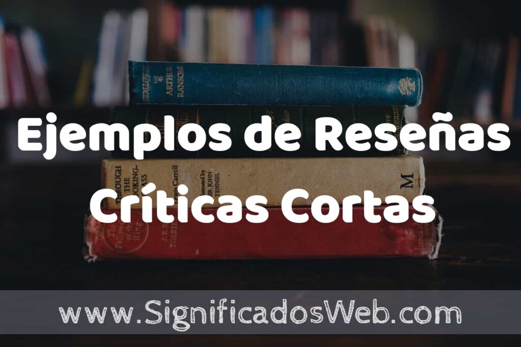 25 Ejemplos de Reseñas Críticas Cortas ▶️ ¿que es? Características y COMO USAR