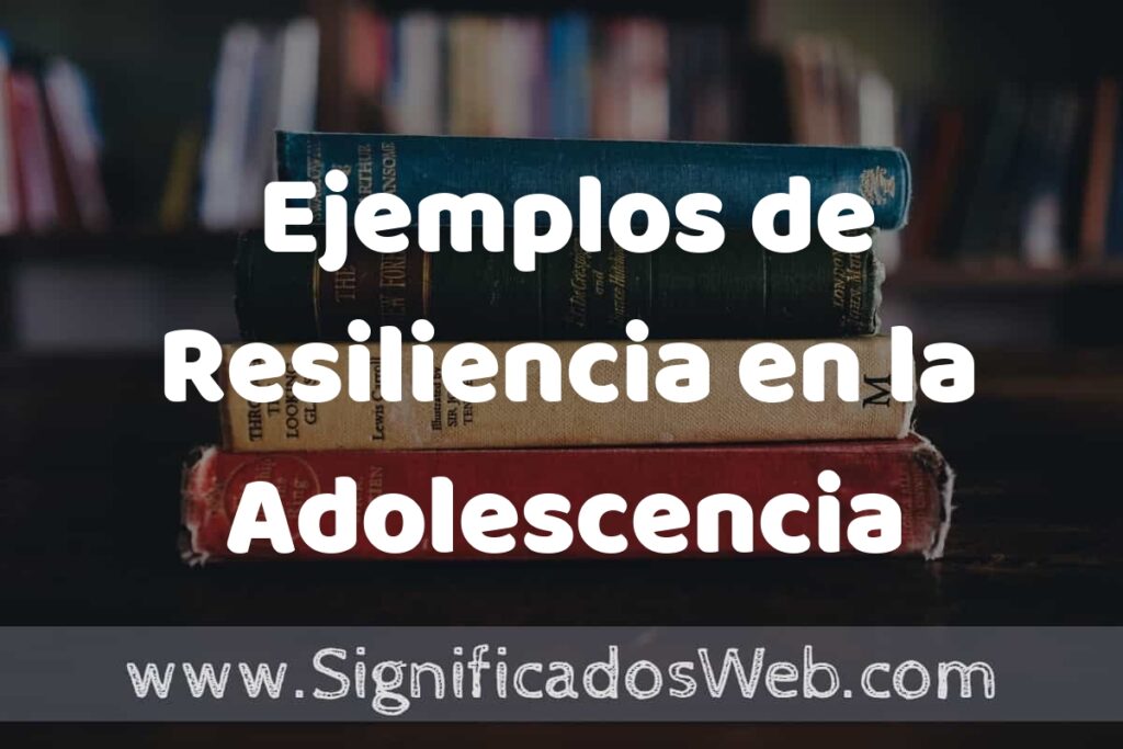 25 Ejemplos de Resiliencia en la Adolescencia ▶️ ¿que es? Características y COMO USAR