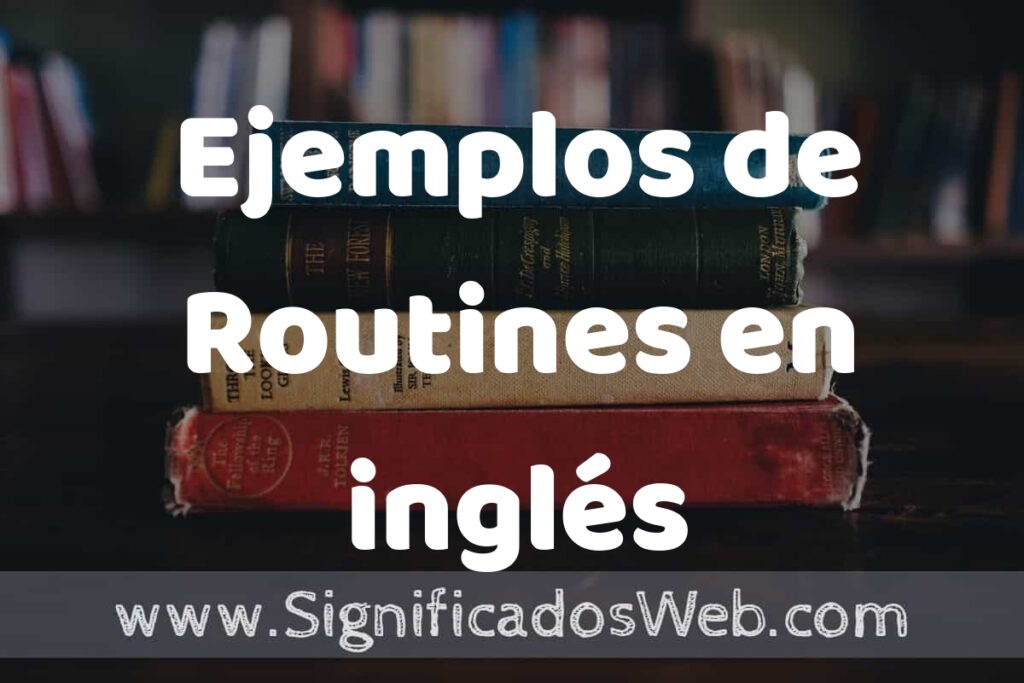50 Ejemplos de Routines en inglés ▶️ Características, ¿que es? COMO USAR