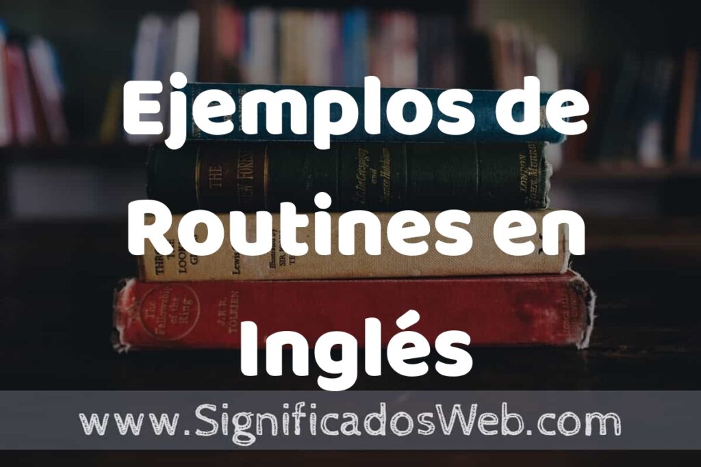 50 Ejemplos de Routines en Inglés ▶️ Características, ¿que es? COMO USAR