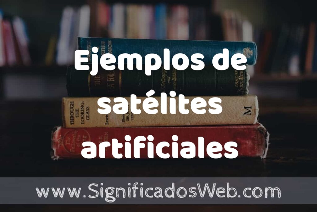 25 Ejemplos de satélites artificiales ▶️ ¿que es? Características y COMO USAR