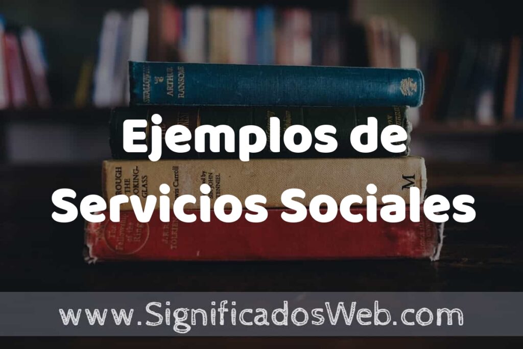 25 Ejemplos de Servicios Sociales ▶️ ¿que es? Características y COMO USAR