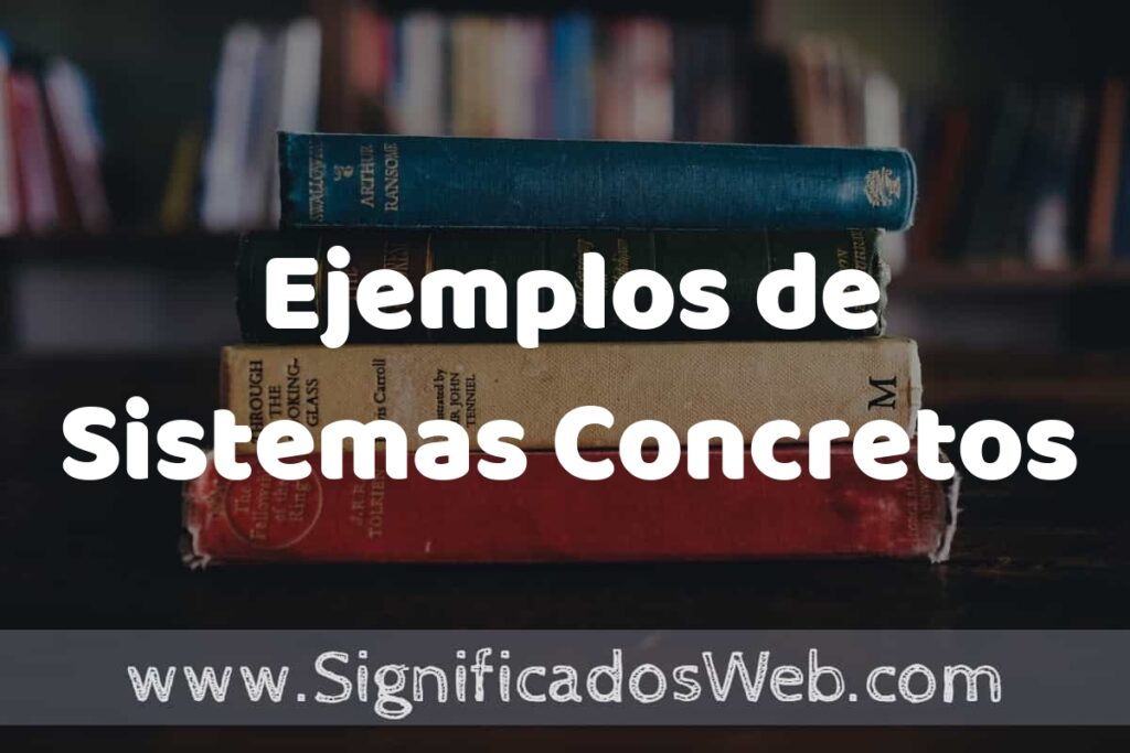 25 Ejemplos de Sistemas Concretos ▶️ ¿que es? Características y COMO USAR