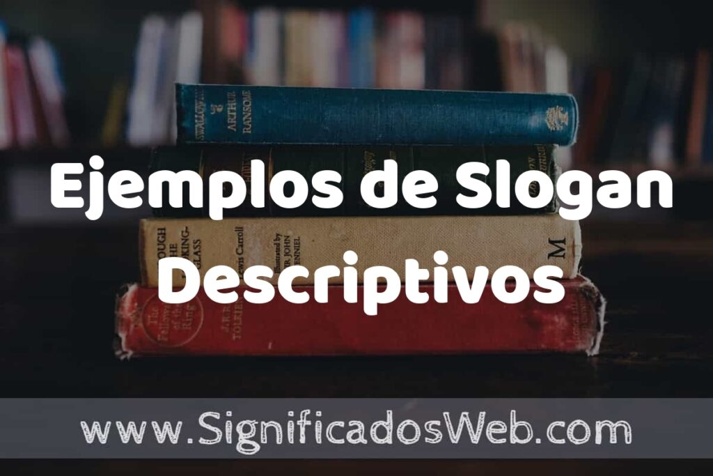 25 Ejemplos de Slogan Descriptivos ▶️ ¿que es? Características y COMO USAR