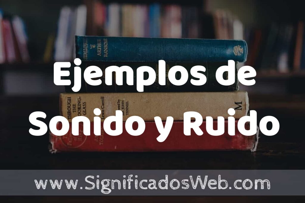 50 Ejemplos de Sonido y Ruido ▶️ Características, ¿que es? COMO USAR