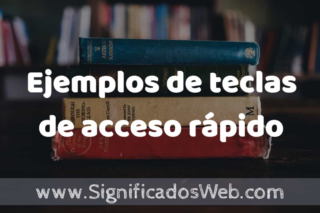 25 Ejemplos de teclas de acceso rápido ▶️ ¿que es? Características y COMO USAR