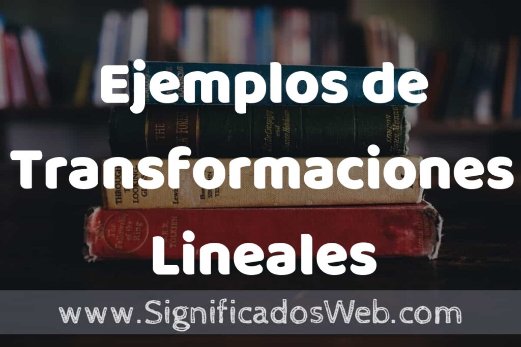 50 Ejemplos de Transformaciones Lineales ▶️ Características, ¿que es? COMO USAR