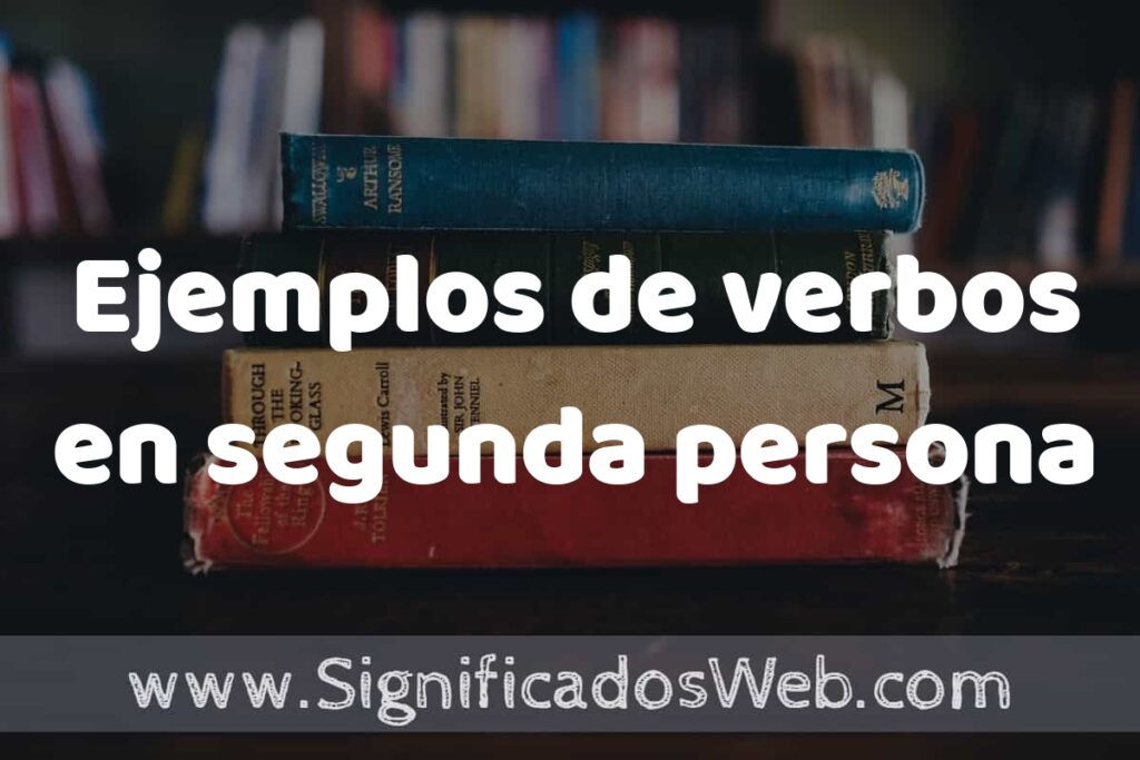 25 Ejemplos de verbos en segunda persona ▶️ ¿que es? Características y COMO USAR