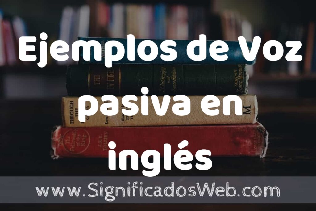 50 Ejemplos de Voz pasiva en inglés ▶️ Características, ¿que es? COMO USAR