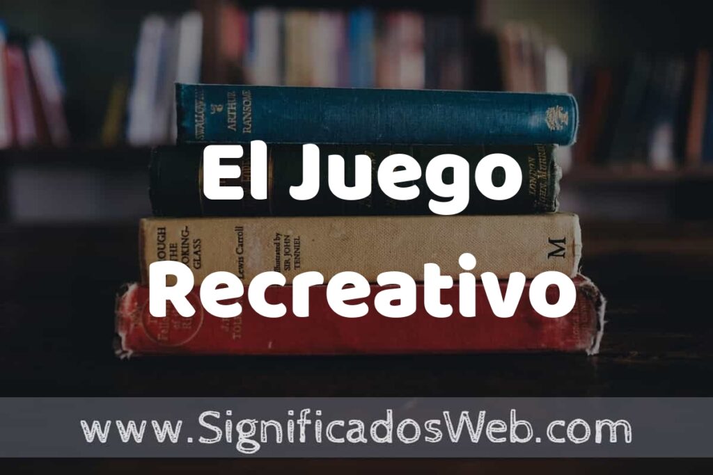 Concepto de El Juego Recreativo ▶️¿Que es? Definición, Significado y EJEMPLOS