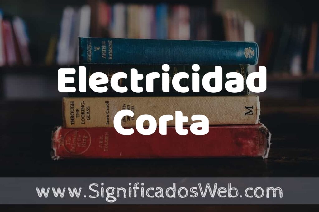 Concepto de Electricidad Corta ▶️¿Que es? Definición, Significado y EJEMPLOS
