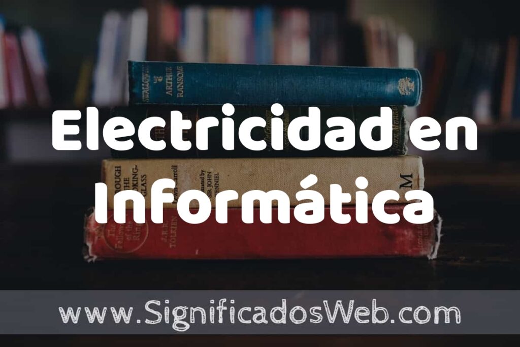 Concepto de Electricidad en Informática ▶️¿Que es? Definición, Significado y EJEMPLOS