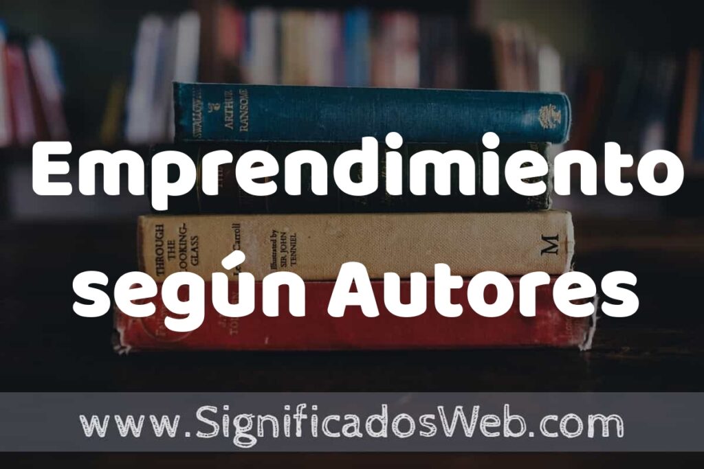 Concepto de Emprendimiento según Autores ▶️¿Que es? Definición, Significado y EJEMPLOS