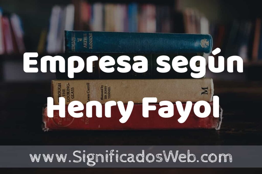 Concepto de Empresa según Henry Fayol ▶️¿Que es? Definición, Significado y EJEMPLOS