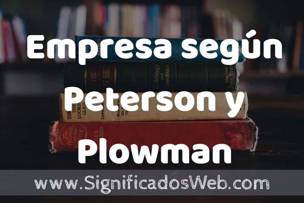Concepto de Empresa según Peterson y Plowman ▶️¿Que es? Definición, Significado y EJEMPLOS