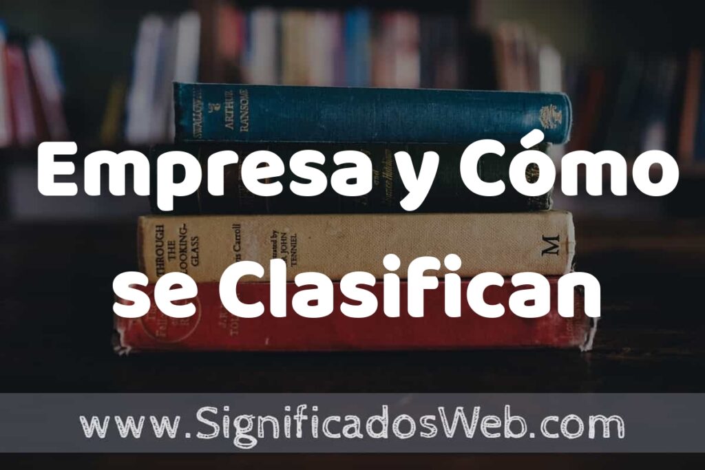 Concepto de Empresa y Cómo se Clasifican ▶️¿Que es? Definición, Significado y EJEMPLOS