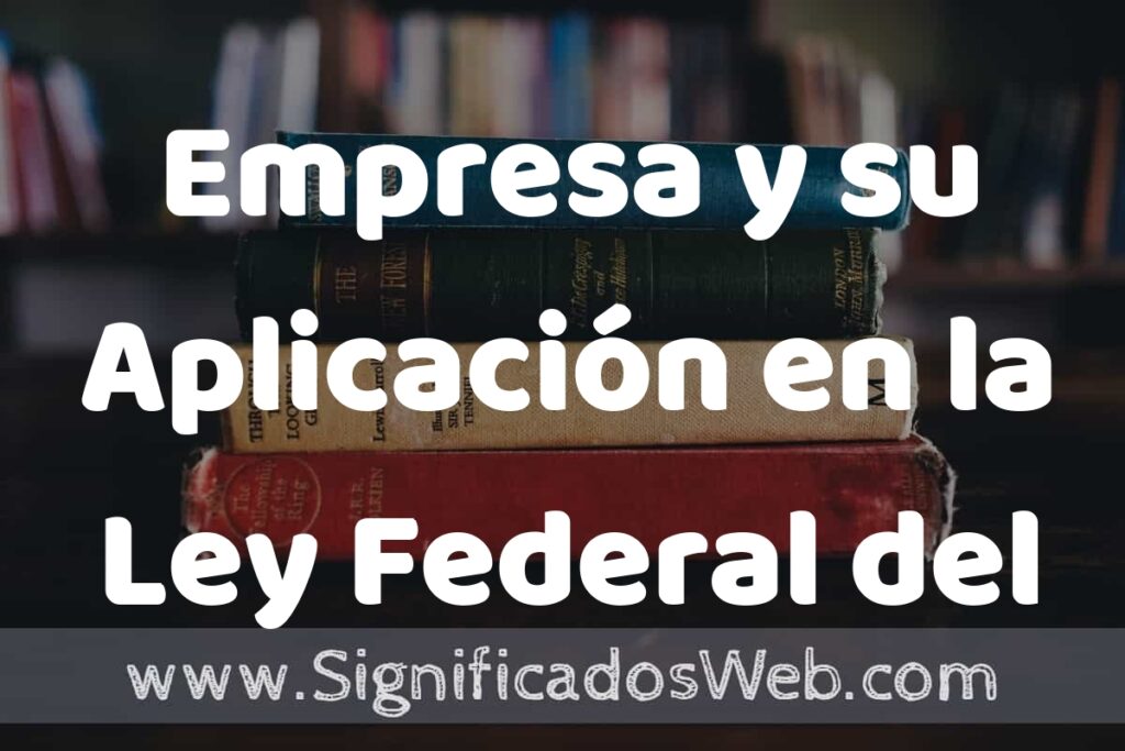 Concepto de Empresa y su Aplicación en la Ley Federal del Trabajo ▶️¿Que