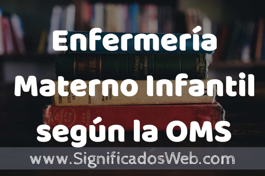 Concepto de Enfermería Materno Infantil según la OMS ▶️¿Que es? Definición, Significado y