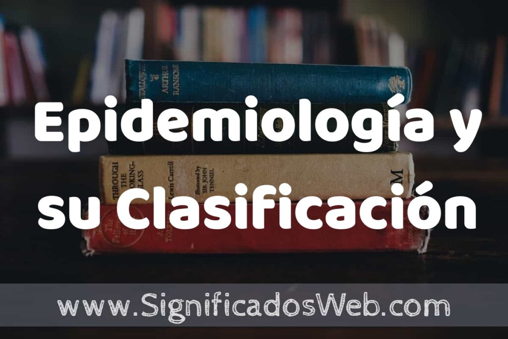 Concepto de Epidemiología y su Clasificación ▶️¿Que es? Definición, Significado y EJEMPLOS