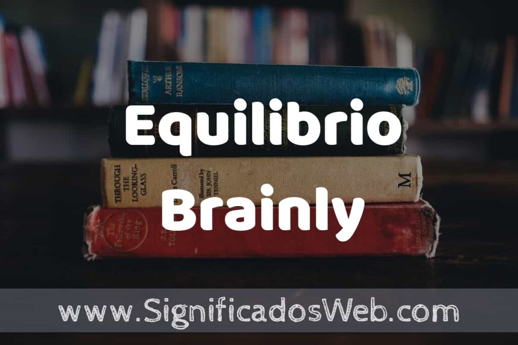 Concepto de Equilibrio Brainly ▶️¿Que es? Definición, Significado y EJEMPLOS