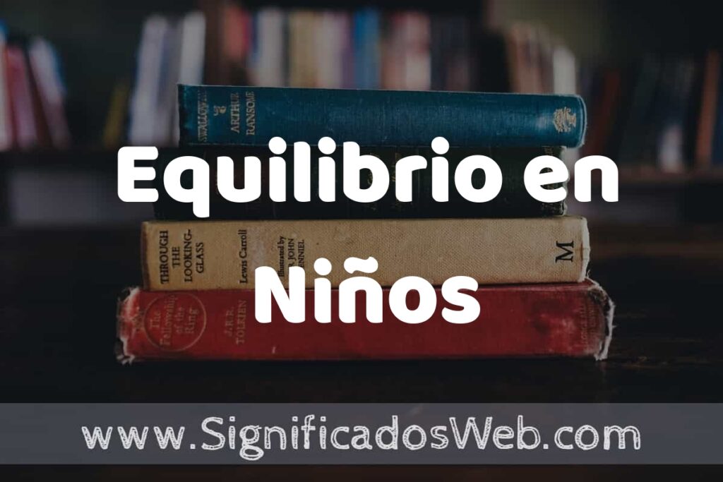 Concepto de Equilibrio en Niños ▶️¿Que es? Definición, Significado y EJEMPLOS