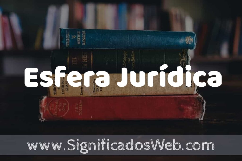 Concepto de Esfera Jurídica ▶️¿Que es? Definición, Significado y EJEMPLOS