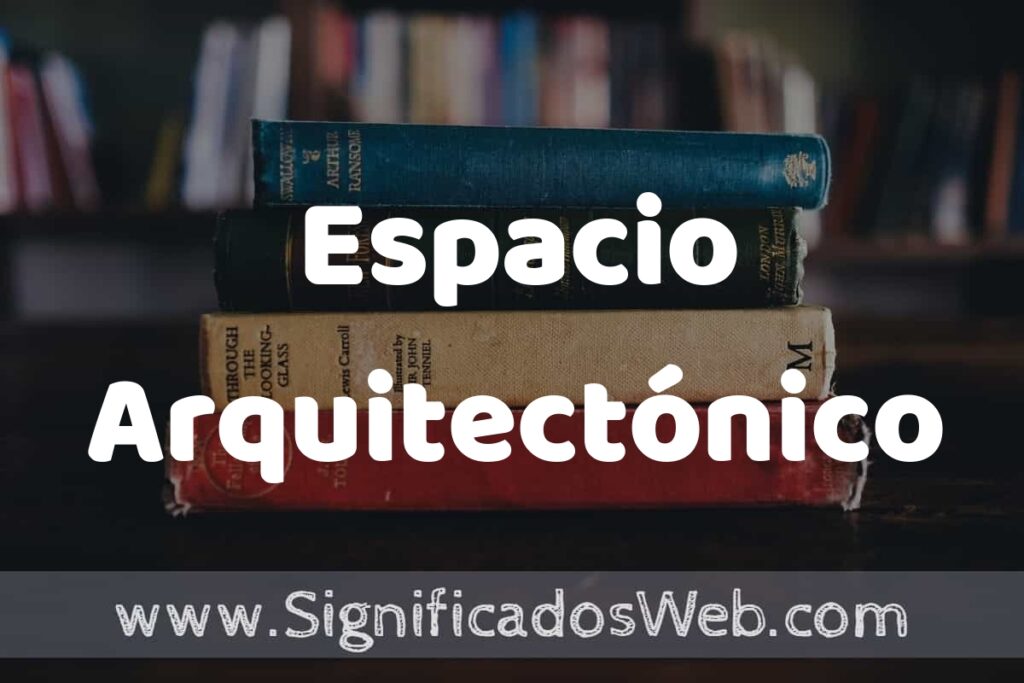 Concepto de Espacio Arquitectónico ▶️¿Que es? Definición, Significado y EJEMPLOS