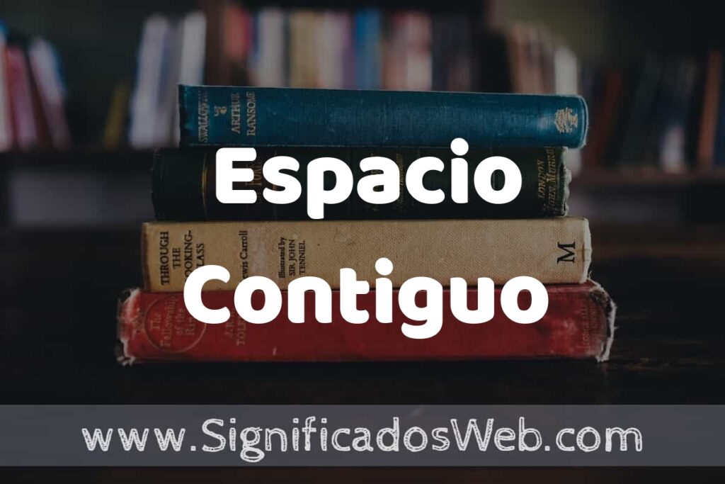Concepto de Espacio Contiguo ▶️¿Que es? Definición, Significado y EJEMPLOS