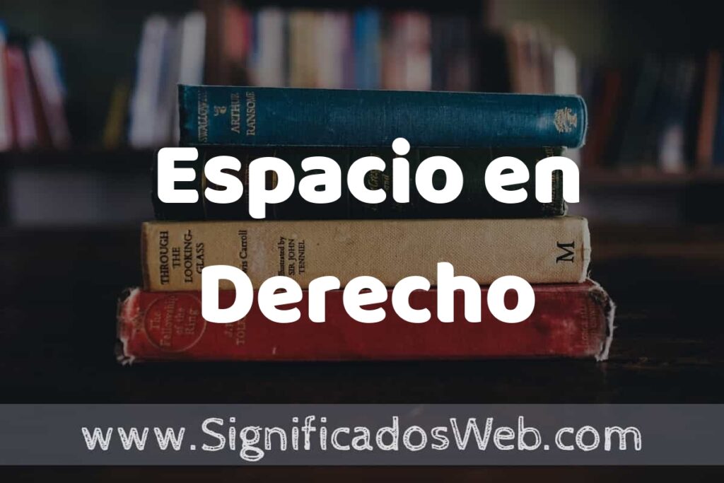 Concepto de Espacio en Derecho ▶️¿Que es? Definición, Significado y EJEMPLOS