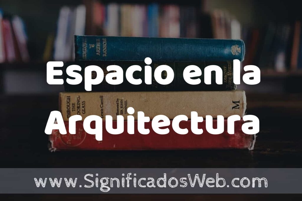 Concepto de Espacio en la Arquitectura ▶️¿Que es? Definición, Significado y EJEMPLOS
