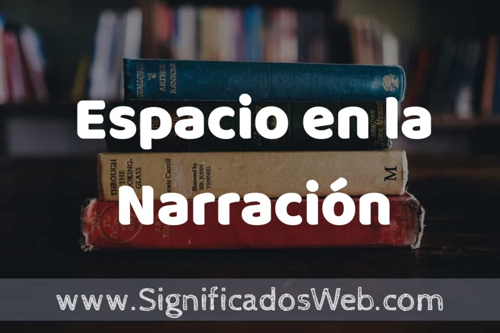 Concepto de Espacio en la Narración ▶️¿Que es? Definición, Significado y EJEMPLOS