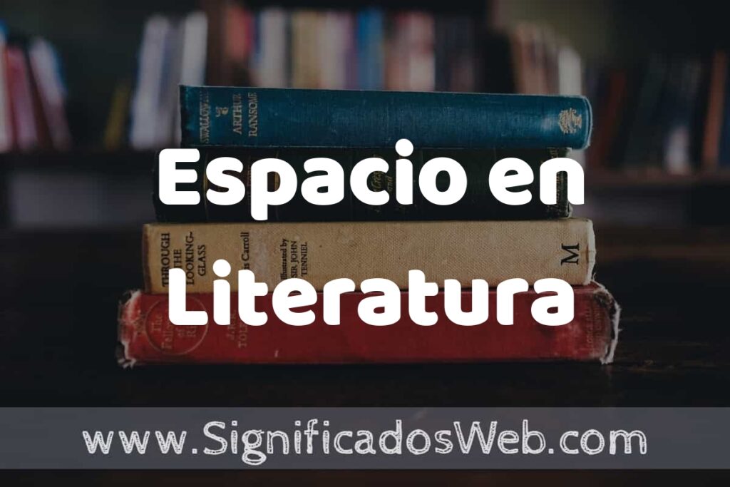 Concepto de Espacio en Literatura ▶️¿Que es? Definición, Significado y EJEMPLOS