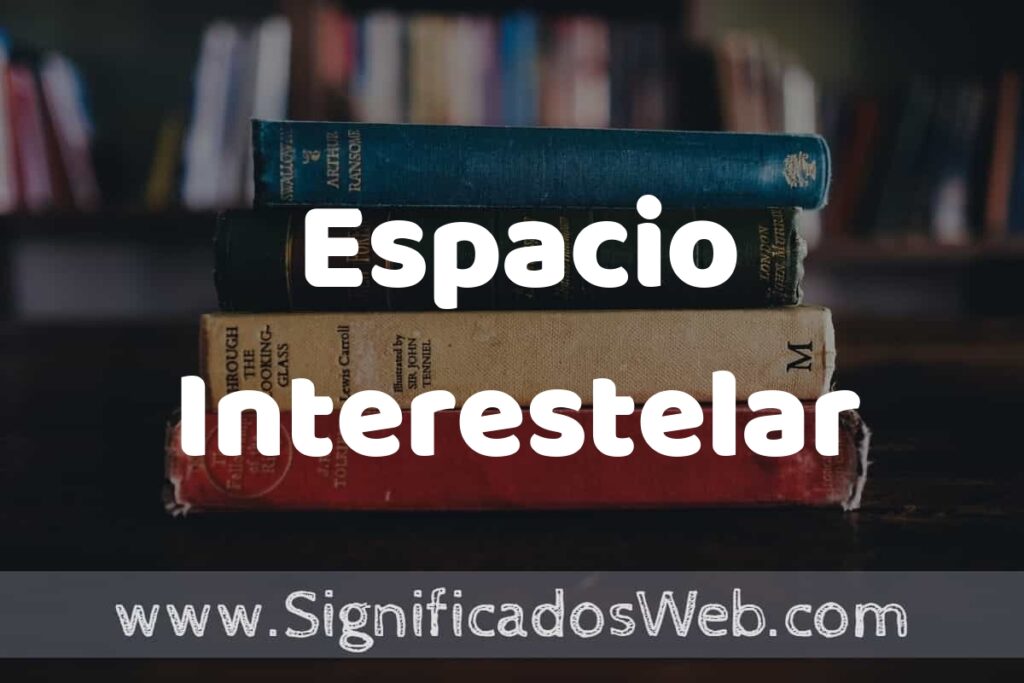 Concepto de Espacio Interestelar ▶️¿Que es? Definición, Significado y EJEMPLOS