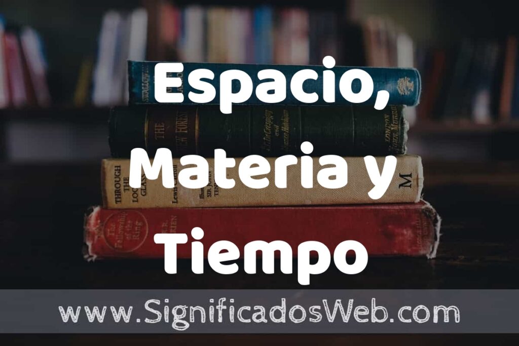Concepto de Espacio, Materia y Tiempo ▶️¿Que es? Definición, Significado y EJEMPLOS