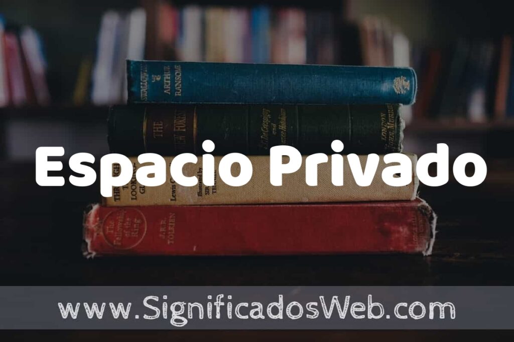Concepto de Espacio Privado ▶️¿Que es? Definición, Significado y EJEMPLOS