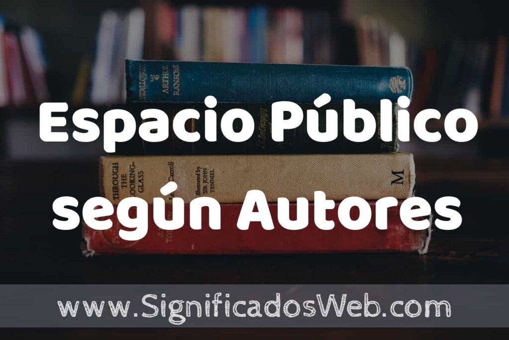 Concepto de Espacio Público según Autores ▶️¿Que es? Definición, Significado y EJEMPLOS