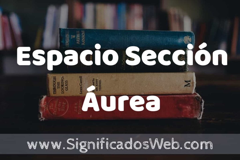 Concepto de Espacio Sección Áurea ▶️¿Que es? Definición, Significado y EJEMPLOS