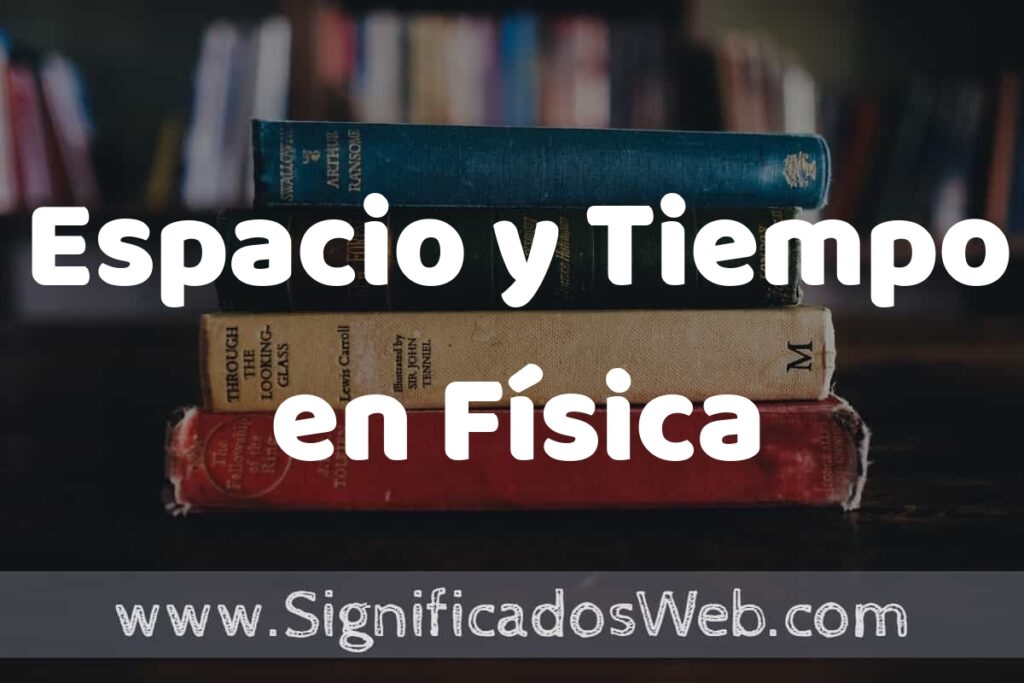 Concepto de Espacio y Tiempo en Física ▶️¿Que es? Definición, Significado y EJEMPLOS