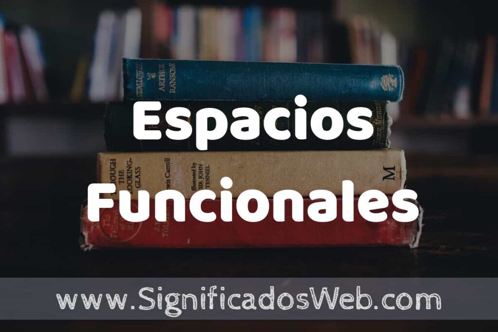 Concepto de Espacios Funcionales ▶️¿Que es? Definición, Significado y EJEMPLOS