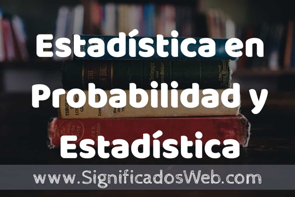 Concepto de Estadística en Probabilidad y Estadística ▶️¿Que es? Definición, Significado y EJEMPLOS