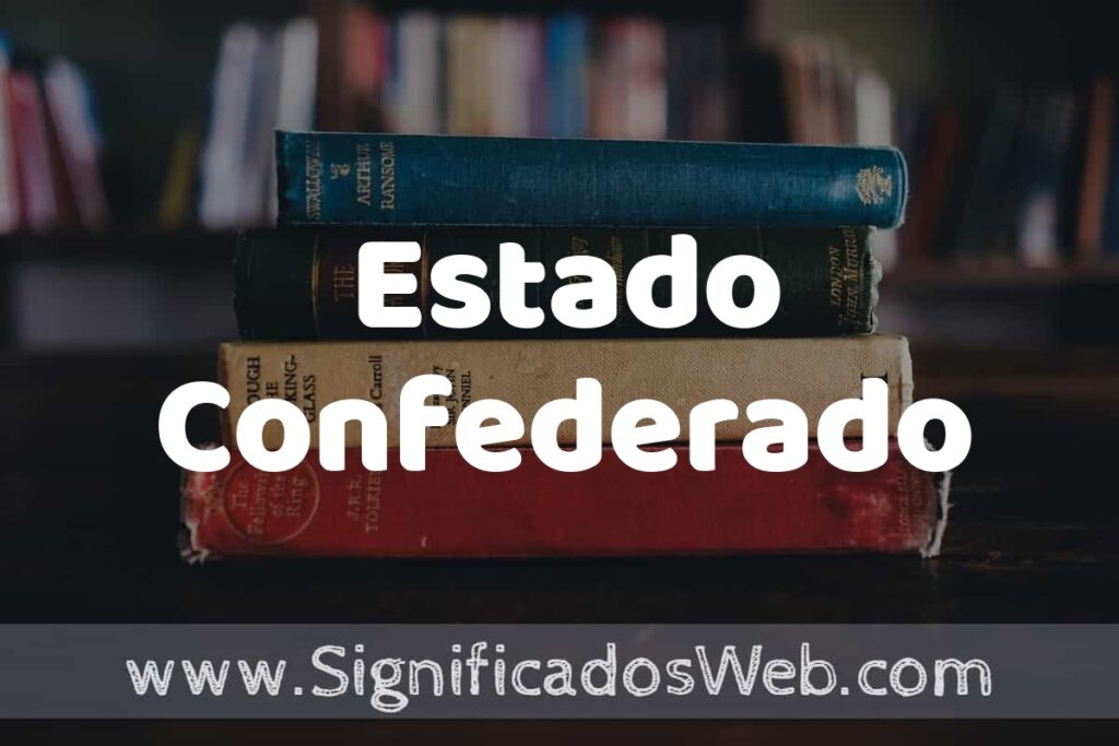 Concepto de Estado Confederado ▶️¿Que es? Definición, Significado y EJEMPLOS