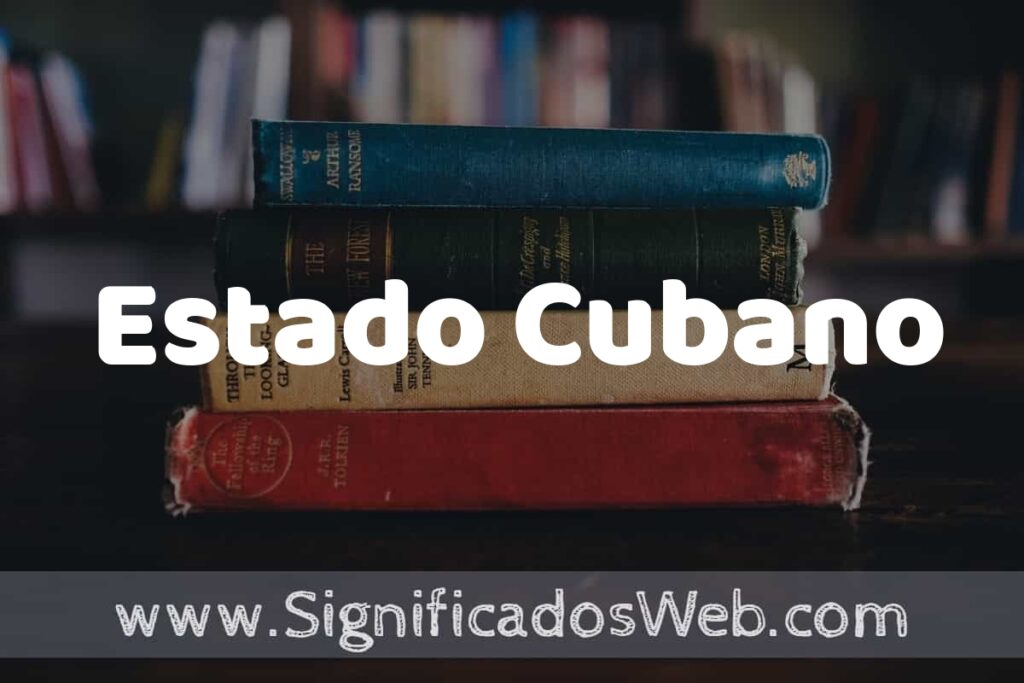 Concepto de Estado Cubano ▶️¿Que es? Definición, Significado y EJEMPLOS