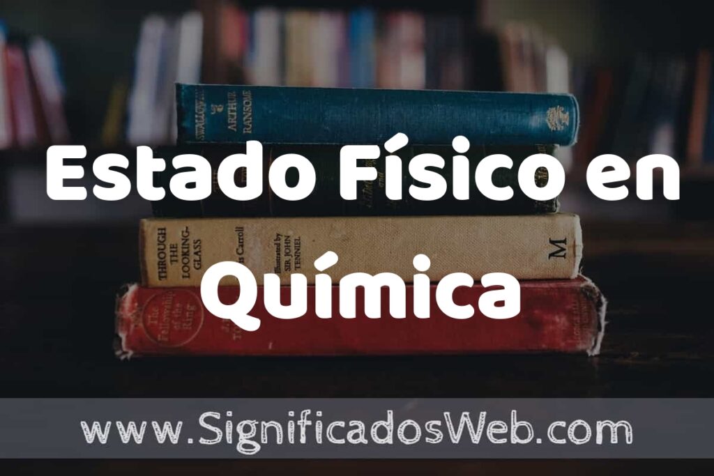Concepto de Estado Físico en Química ▶️¿Que es? Definición, Significado y EJEMPLOS