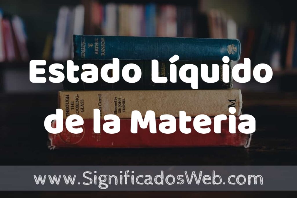 Concepto de Estado Líquido de la Materia ▶️¿Que es? Definición, Significado y EJEMPLOS